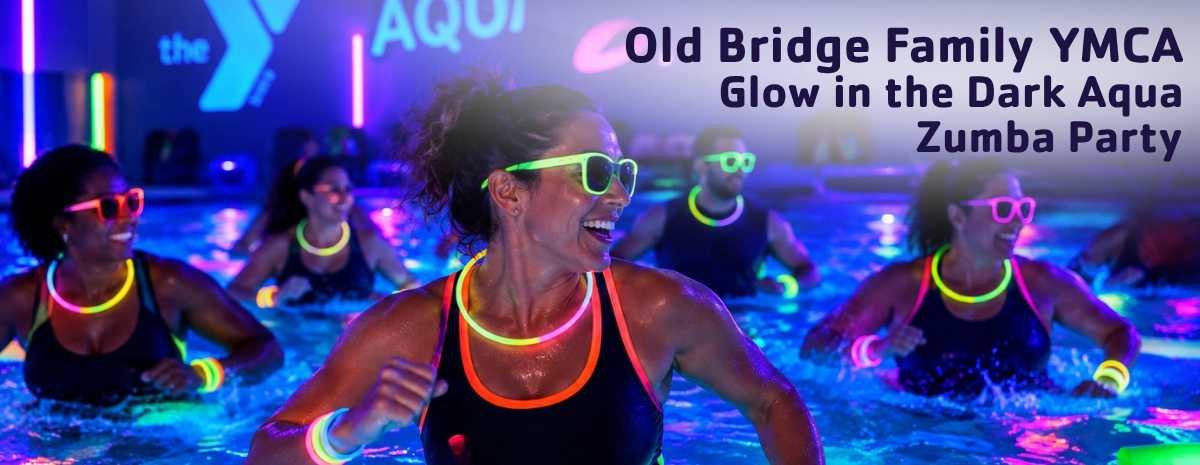 Old Bridge Family YMCA - Glow In the Dark Aqua ZUMBA!